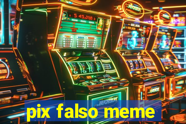 pix falso meme